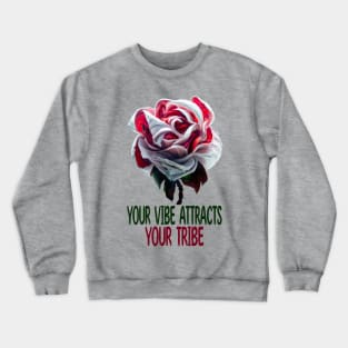 Your Vibe Attracts Your Tribe, Inspiration Crewneck Sweatshirt